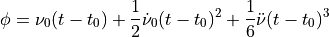 \phi = \nu_0 (t - t_0) + \frac{1}{2} \dot\nu_0 (t - t_0)^2 +
\frac{1}{6} \ddot\nu (t - t_0)^3