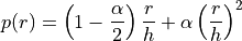 p(r) = \left( 1 - \frac{\alpha}{2}\right) \frac{r}{h} +
\alpha \left(\frac{r}{h}\right)^2