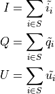 I & = \sum_{i \in S} \tilde{i_i}\\
Q & = \sum_{i \in S} \tilde{q_i}\\
U & = \sum_{i \in S} \tilde{u_i}