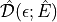 \hat{\mathcal{D}}(\epsilon; \hat{E})