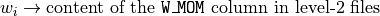w_i & \rightarrow \text{content of the \texttt{W\_MOM} column in level-2 files}