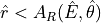 \hat{r} < A_R(\hat{E},\hat{\theta})