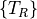 \lbrace T_R \rbrace