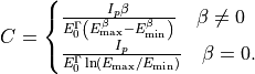 C =
\begin{cases}
\frac{I_p\beta}{E_0^{\Gamma}
\left( E_{\rm max}^{\beta} - E_{\rm min}^{\beta}\right)}
\quad \beta \neq 0\\
\frac{I_p}{E_0^{\Gamma}
\ln \left( E_{\rm max}/E_{\rm min} \right)}
\quad \beta = 0.
\end{cases}