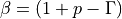\beta = (1 + p - \Gamma)