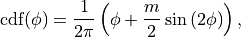 \text{cdf}(\phi) = \frac{1}{2\pi} \left(
\phi + \frac{m}{2}\sin{(2\phi)} \right),