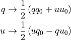 q \rightarrow \frac{1}{2} \left( q q_0 + u u_0 \right)\\
u \rightarrow \frac{1}{2} \left( u q_0 - q u_0 \right)