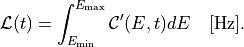 \mathcal{L}(t) = \int_{E_{\rm min}}^{E_{\rm max}} \mathcal{C}'(E, t) dE
\quad [\text{Hz}].