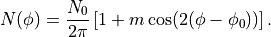 N(\phi) = \frac{N_0}{2\pi} \left[
1 + m \cos(2(\phi - \phi_0))
\right].