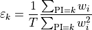 \varepsilon_k = \frac{1}{T} \frac{\sum_{\text{PI}=k} w_i}{\sum_{\text{PI}=k} w_i^2}